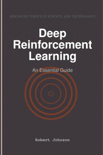 Deep Reinforcement Learning: An Essential Guide Deep Reinforcement Learning: An Essential Guide von HiTeX Press