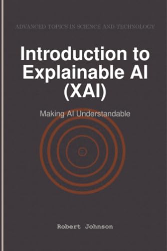Introduction to Explainable AI (XAI): Making AI Understandable von HiTeX Press