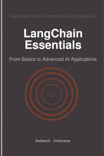 LangChain Essentials: From Basics to Advanced AI Applications LangChain Essentials: From Basics to Advanced AI Applications von HiTeX Press