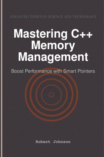 Mastering C++ Memory Management: Boost Performance with Smart Pointers Mastering C++ Memory Management: Boost Performance with Smart Pointers von HiTeX Press