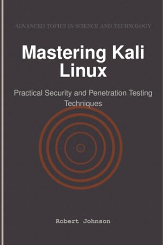 Mastering Kali Linux: Practical Security and Penetration Testing Techniques Mastering Kali Linux: Practical Security and Penetration Testing Techniques von HiTeX Press