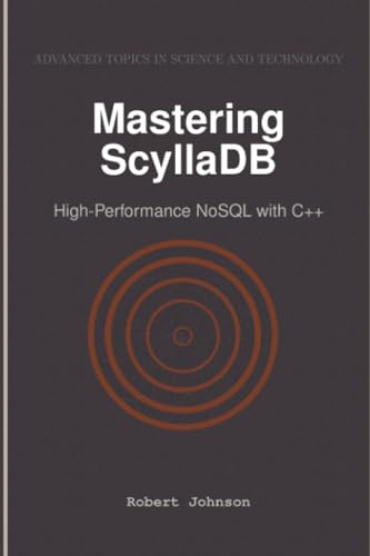 Mastering ScyllaDB: High-Performance NoSQL with C++ von HiTeX Press