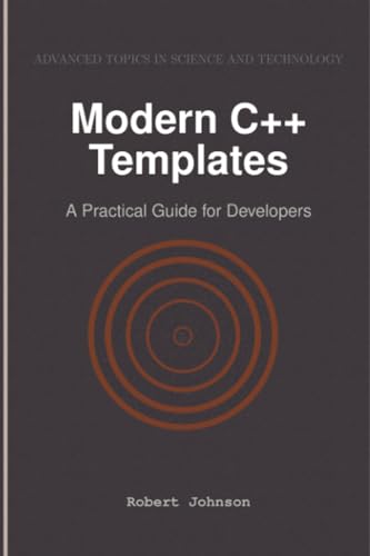 Modern C++ Templates: A Practical Guide for Developers Modern C++ Templates: A Practical Guide for Developers von HiTeX Press