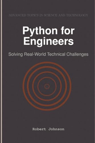 Python for Engineers: Solving Real-World Technical Challenges Python for Engineers: Solving Real-World Technical Challenges von HiTeX Press