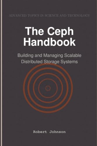 The Ceph Handbook: Building and Managing Scalable Distributed Storage Systems
