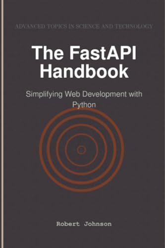 The FastAPI Handbook: Simplifying Web Development with Python von HiTeX Press