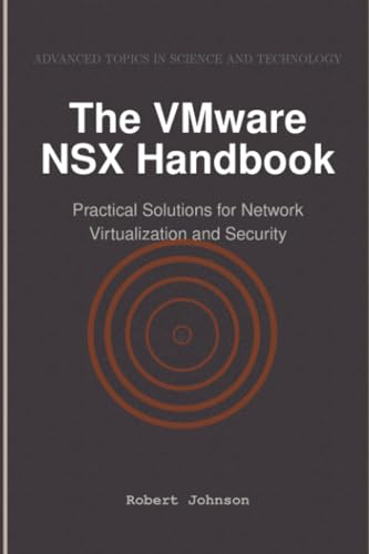 The VMware NSX Handbook: Practical Solutions for Network Virtualization and Security The VMware NSX Handbook: Practical Solutions for Network Virtualization and Security von HiTeX Press