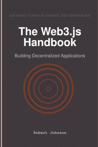 The Web3.js Handbook: Building Decentralized Applications The Web3.js Handbook: Building Decentralized Applications von HiTeX Press