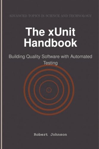 The xUnit Handbook: Building Quality Software with Automated Testing von HiTeX Press