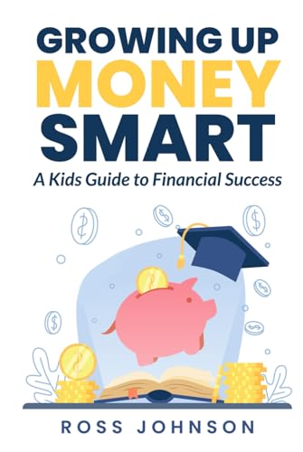 Growing Up Money Smart: A Kids Guide to Financial Success; Basics of Money, Budgeting, Spending, Saving, Investing, Entrepreneurship and Business, Digital Currencies von Happy Tales LLC
