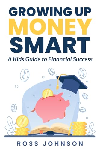 Growing Up Money Smart: A Kids Guide to Financial Success; Basics of Money, Budgeting, Spending, Saving, Investing, Entrepreneurship and Business, Digital Currencies von Happy Tales LLC