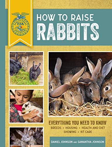 How to Raise Rabbits: Everything You Need to Know: Everything You Need to Know, Updated & Revised Third Edition (FFA) von Voyageur Press