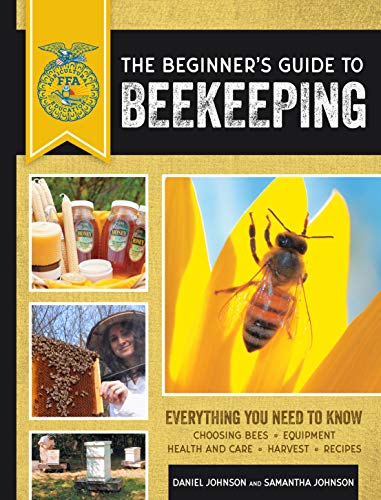 The Beginner's Guide to Beekeeping: Everything You Need to Know: Everything You Need to Know, Updated & Revised (FFA) von Voyageur Press