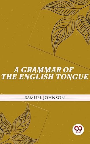 A Grammar of the English Tongue A Grammar of the English Tongue von Anson Street Press