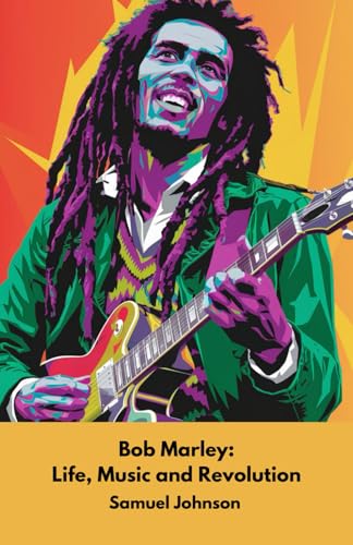 Bob Marley: Life, Music and Revolution: The official tribute to the icon of reggae music and Rastafari culture Bob Marley: Life, Music and Revolution: The official tribute to the icon of reggae music and Rastafari culture von Independently published