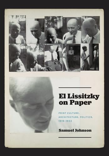 El Lissitzky on Paper: Print Culture, Architecture, Politics, 1919-1933 von University of Chicago Press