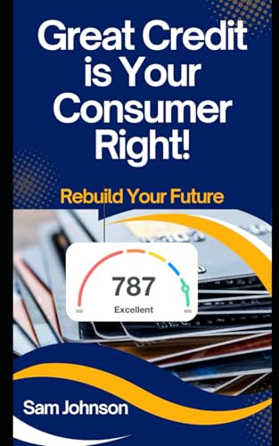 Great Credit is Your Consumer Right Great Credit is Your Consumer Right von Independently published