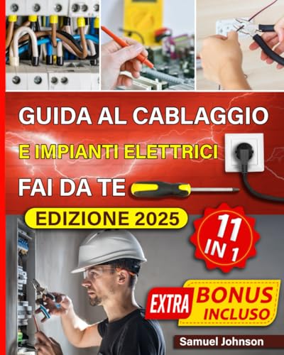 Guida al cablaggio e impianti elettrici fai da te: Manuale pratico per il cablaggio elettrico: tecniche, consigli e soluzioni per progetti di illuminazione, automazione e sicurezza domestica Guida al cablaggio e impianti elettrici fai da te: Manuale pratico per il cablaggio elettrico: tecniche, consigli e soluzioni per progetti di illuminazione, automazione e sicurezza domestica von Independently published