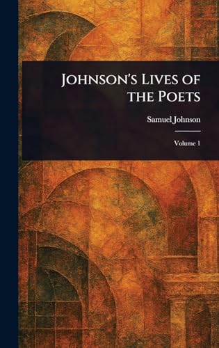 Johnson's Lives of the Poets Johnson's Lives of the Poets von Anson Street Press