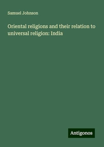 Oriental religions and their relation to universal religion: India Oriental religions and their relation to universal religion: India von Antigonos Verlag