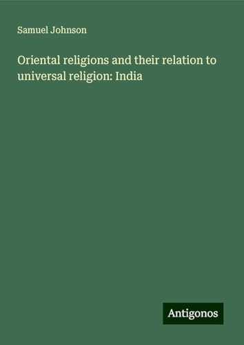 Oriental religions and their relation to universal religion: India Oriental religions and their relation to universal religion: India von Antigonos Verlag