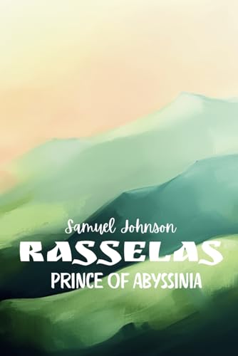 Rasselas, Prince of Abyssinia Rasselas, Prince of Abyssinia von Independently published