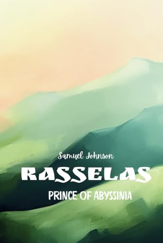 Rasselas, Prince of Abyssinia Rasselas, Prince of Abyssinia von Independently published