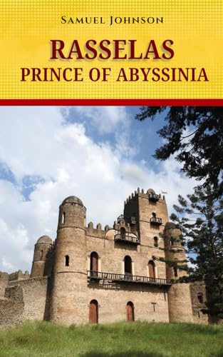 Rasselas, Prince of Abyssinia: Exploring Adventure, Enlightenment, and Existential Questions in the Prince of Abyssinia Rasselas, Prince of Abyssinia: Exploring Adventure, Enlightenment, and Existential Questions in the Prince of Abyssinia von Independently published