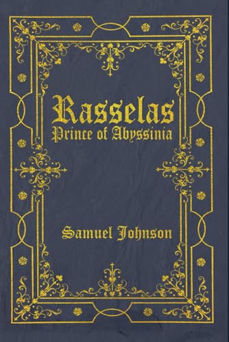 Rasselas, Prince of Abyssinia: Illustrated and annotated Rasselas, Prince of Abyssinia: Illustrated and annotated