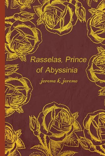 Rasselas, Prince of Abyssinia: Illustrated and annotated Rasselas, Prince of Abyssinia: Illustrated and annotated von Independently published