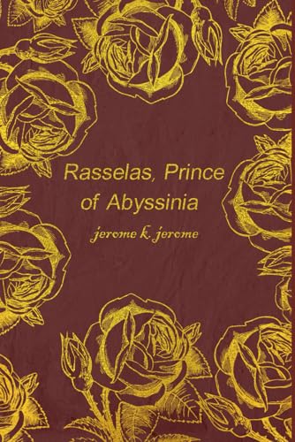 Rasselas, Prince of Abyssinia: Illustrated and annotated Rasselas, Prince of Abyssinia: Illustrated and annotated von Independently published