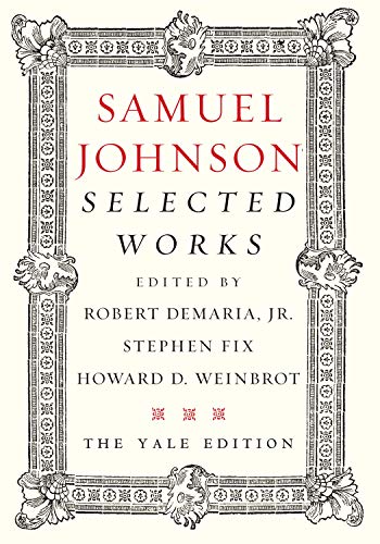 Samuel Johnson: The Yale Anthology of His Prose And Poetry: Selected Works Samuel Johnson: The Yale Anthology of His Prose And Poetry: Selected Works