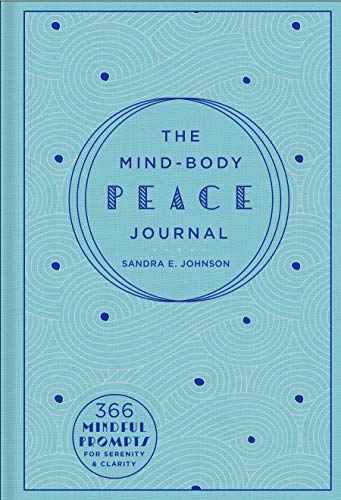 The Mind-body Peace Journal: 366 Mindful Prompts for Serenity and Clarity (Gilded, Guided Journals) von Sterling