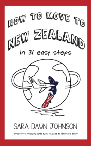 How to Move to New Zealand in 31 Easy Steps von Force Four Publications