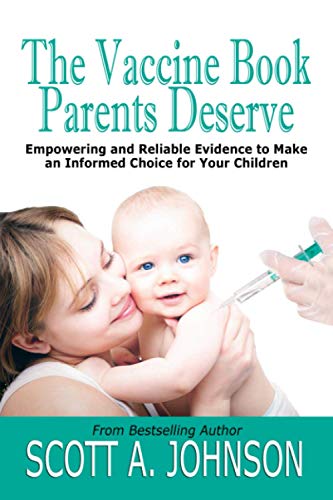 The Vaccine Book Parents Deserve: Empowering and Reliable Evidence to Make an Informed Choice for Your Children von Scott A. Johnson Professional Writing Services LLC.