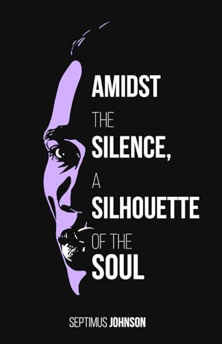 Amidst the Silence, a Silhouette of the Soul von Woodbridge Publishers
