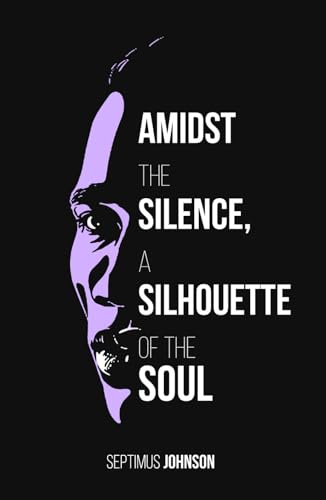 Amidst the Silence, a Silhouette of the Soul von Woodbridge Publishers