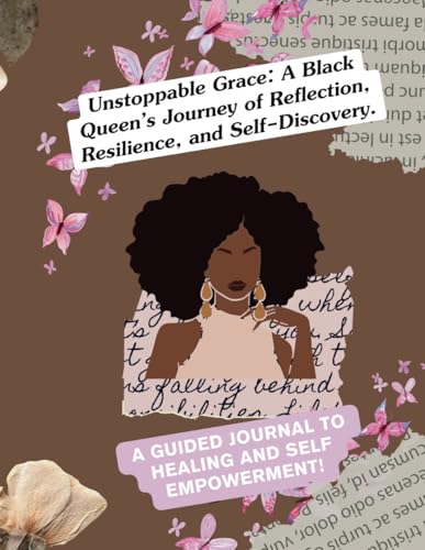 Unstoppable Grace: A Black Queen’s Journey of Reflection, Resilience, and Self-Discovery. von SHEENA JOHNSON
