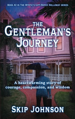 The Gentleman's Journey: A heartwarming story of courage, compassion, and wisdom (The Mystic's Gift/Royce Holloway series, Band 2) von Skip Johnson