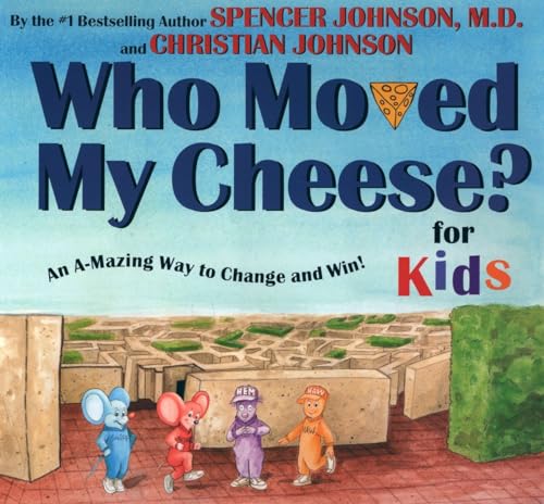 WHO MOVED MY CHEESE? for Kids: Ab A-Mazing Way to Change and Win!