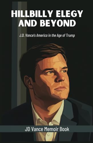 Hillbilly Elegy and Beyond: J.D. Vance's America in the Age of Trump: JD Vance Memoir Book, Political Biography Best Seller Books Hillbilly Elegy and Beyond: J.D. Vance's America in the Age of Trump: JD Vance Memoir Book, Political Biography Best Seller Books von Grapevine