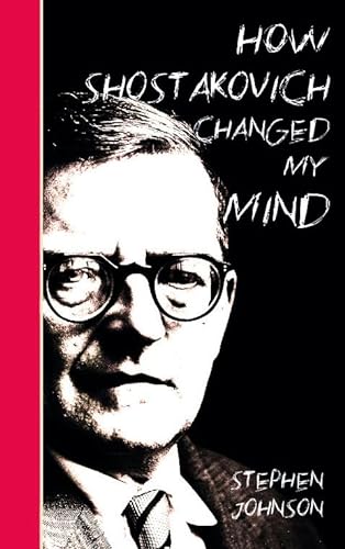 How Shostakovich Changed My Mind von Notting Hill Editions