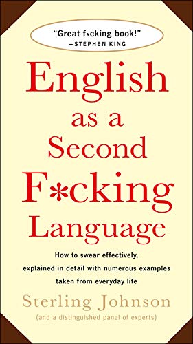 English as a Second F*cking Language: How to Swear Effectively, Explained in Detail with Numerous Examples Taken from Everyday Life English as a Second F*cking Language: How to Swear Effectively, Explained in Detail with Numerous Examples Taken from Everyday Life von Macmillan USA