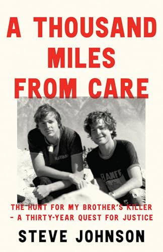 A Thousand Miles From Care: The Hunt for My Brother’s Killer – A Gripping Thirty-Year True-Crime Quest for Justice