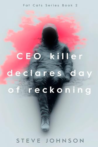 CEO killer declares day of reckoning: Fat Cats Series Book 2 von Independently published