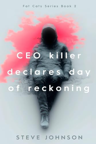 CEO killer declares day of reckoning: Fat Cats Series Book 2 von Independently published