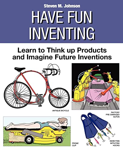 Have Fun Inventing: Learn to Think Up Products and Imagine Future Inventions von Booksurge Publishing