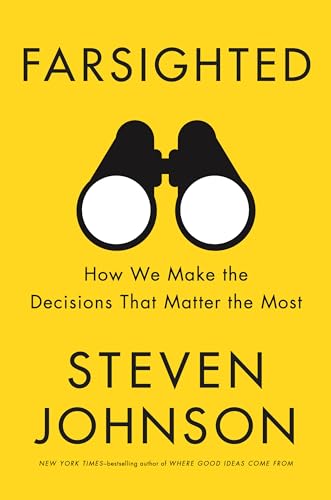 Farsighted: How We Make the Decisions That Matter the Most Farsighted: How We Make the Decisions That Matter the Most