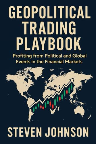 Geopolitical Trading Playbook: Profiting from Political and Global Events in the Financial Markets Geopolitical Trading Playbook: Profiting from Political and Global Events in the Financial Markets von Independently published