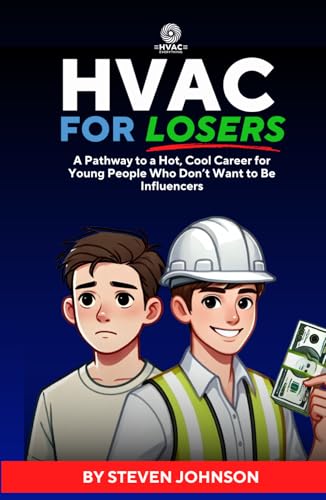 HVAC For Losers: A Pathway to a Hot, Cool Career for Young People Who Don’t Want to Be Influencers HVAC For Losers: A Pathway to a Hot, Cool Career for Young People Who Don’t Want to Be Influencers von Independently published